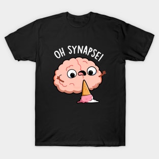 Oh Synapse Funny Brain Pun T-Shirt